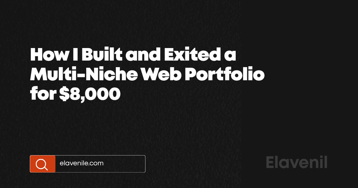 How I Built and Exited a Multi-Niche Web Portfolio for $8,000